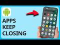 How To Fix Apps Closing Automatically On Android | Step by Step