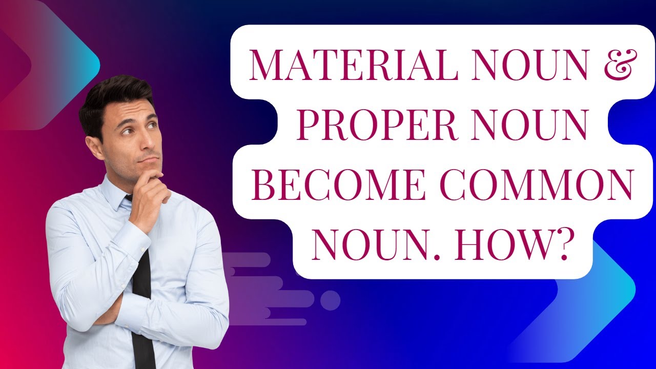 Proper noun, material noun common noun. How? YouTube