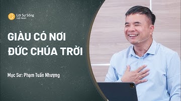 Giàu Có Nơi Đức Chúa Trời | Mục Sư Phạm Tuấn Nhượng | Sứ Điệp Mục Sư