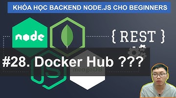 #28. Docker Hub |  Khóa Học Node.JS (SQL/MongoDB) Cho Beginners