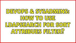 DevOps & SysAdmins: How to use ldapsearch for sort attribues filter? Wealth