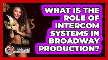 What Is the Role of Intercom Systems in Broadway Production?