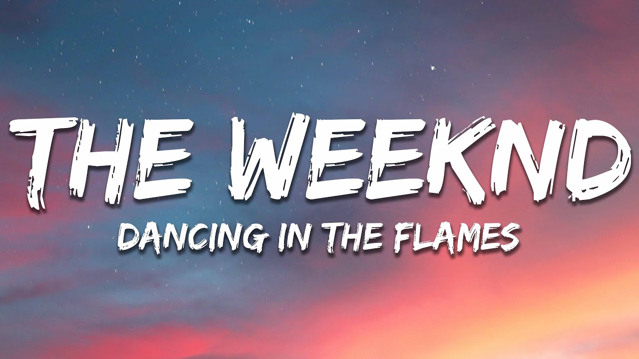 The Weeknd Dancing In The Flames (Lyrics) YouTube