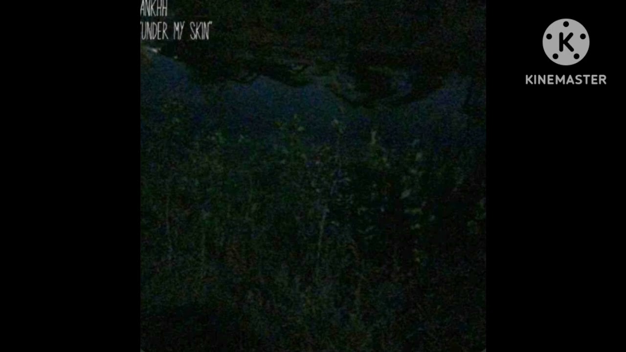 ANKHH - Under My Skin (Reupload)