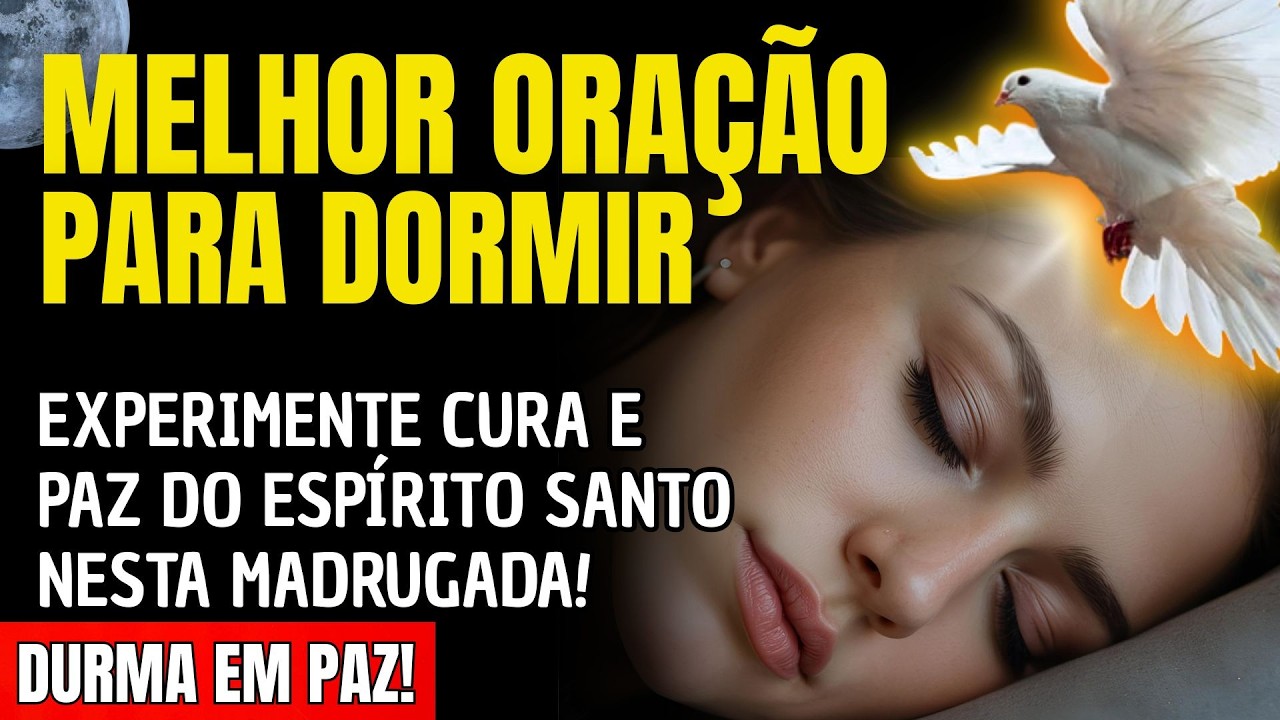 DURMA E EXPERIMENTE CURA E PAZ DO ESPÍRITO SANTO NESTA MADRUGADA!