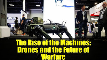 The Rise of the Machines: Drones and the Future of Warfare