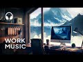 Music for Work — Mountain Workspace Mix