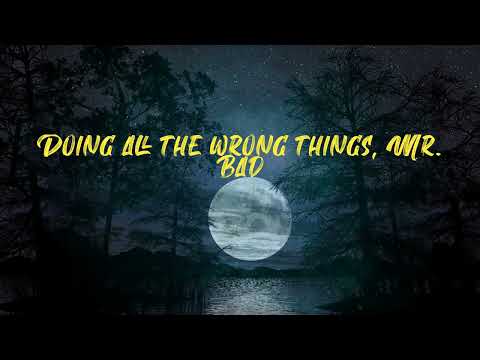 MR. BAD (Lyrics) | Doing all the wrong things, Mr. Bad