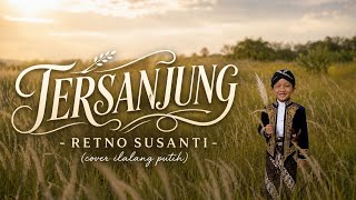 TERSANJUNG - RETNO SUSANTI || cover ilalang putih