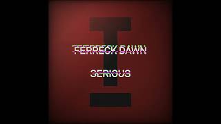 Ferreck Dawn - Serious (Extended Mix)