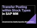 Transfer Posting between Stock Types in SAP MM | Unrestr. Use | Quality Inspection | Blocked Stock