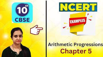 NCERT Examples for Ch 5 Arithmetic Progressions (AP) || Class 10th || Fully Solved