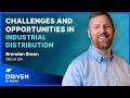 Challenges and Opportunities in Industrial Distribution | Brenden Breen | Driven by DCKAP