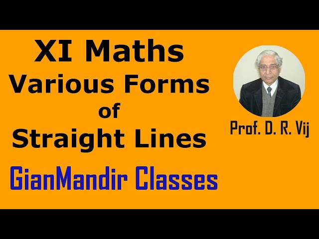 XI Maths | Straight Lines | Various Forms of Straight Lines by Mohit Sir