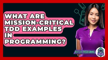 What Are Mission-critical TDD Examples In Programming? - Next LVL Programming