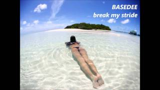 BASEDEE - Break my Stride