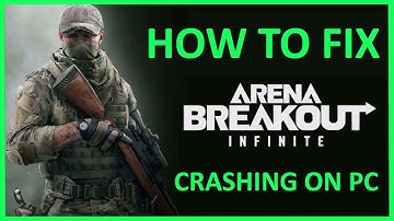 How To Fix Arena Breakout: Infinite Crashing, Crashes To Desktop, Crashing at Startup on PC