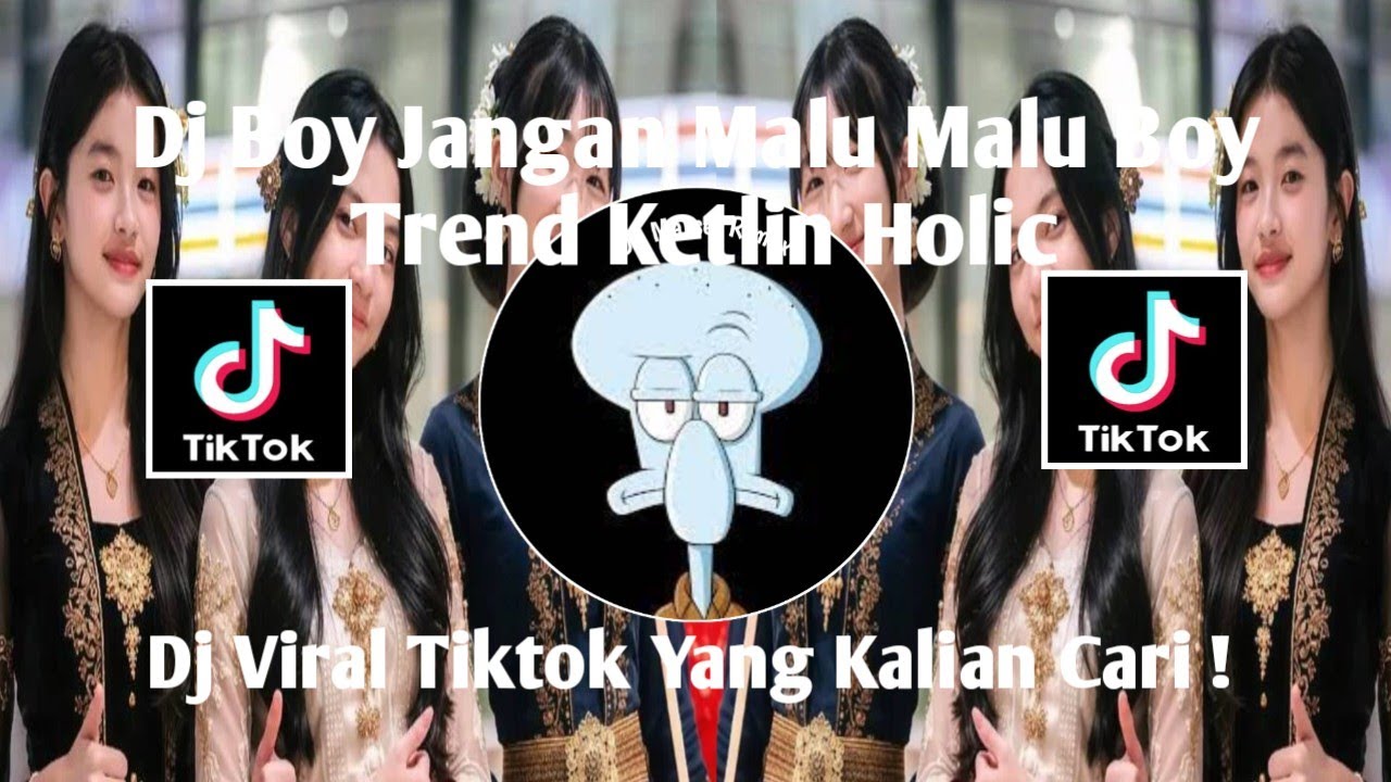 DJ BOY JANGAN MALU MALU BOY REMIX TREND KETLIN HOLIC VIRAL TIKTOK TERBARU 2026 YANG KALIAN CARI !