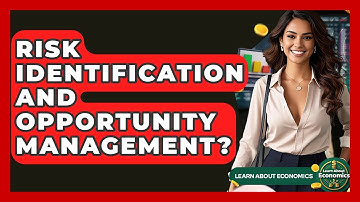 Risk Identification And Opportunity Management? - Learn About Economics