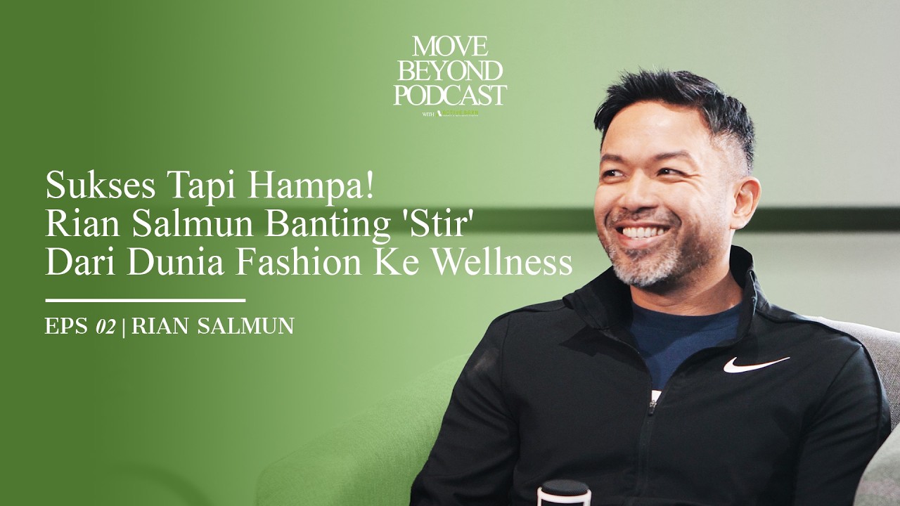 SUKSES TAPI HAMPA! RIAN SALMUN BANTING 'STIR' DARI DUNIA FASHION KE WELLNESS - Eps. 02