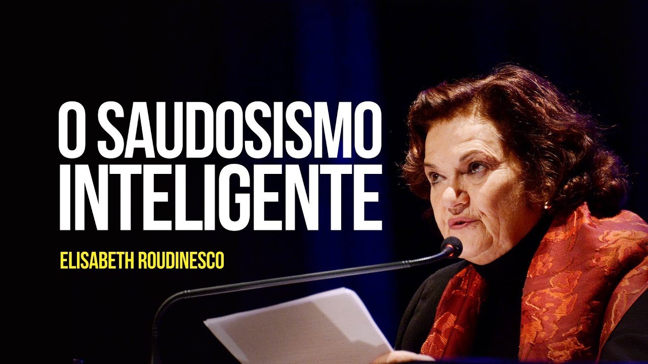 Elisabeth Roudinesco – O saudosismo inteligente - YouTube