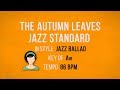 Autumn Leaves - Jazz Ballad - Karaoke Female Backing Track