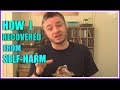 Overcoming Self-Harm - My Personal Story