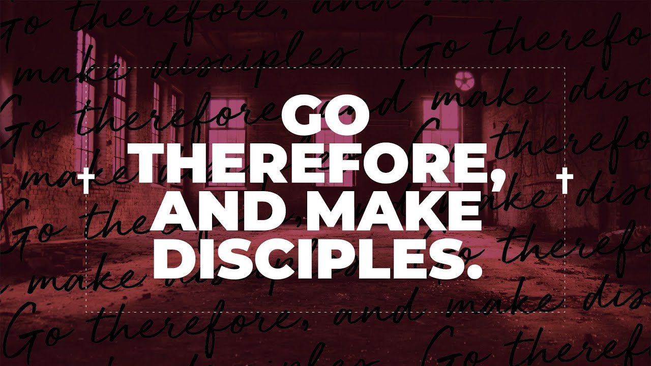 Go therefore, and make disciples - YouTube