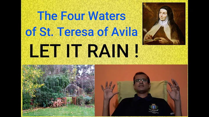 The Four Waters of St. Teresa of Avila - Let it Ra...