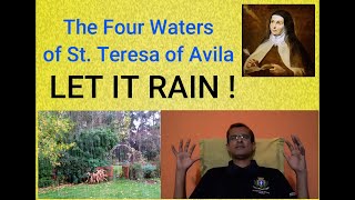 The Four Waters of St. Teresa of Avila - Let it Rain!
