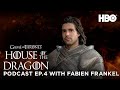 HOTD: Official Podcast Ep. 4 “King of the Narrow Sea” with Fabien Frankel |House of the Dragon (HBO)