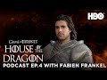 HOTD: Official Podcast Ep. 4 “King of the Narrow Sea” with Fabien Frankel |House of the Dragon (