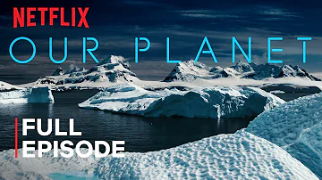 Our Planet | Frozen Worlds | FULL EPISODE | Netflix