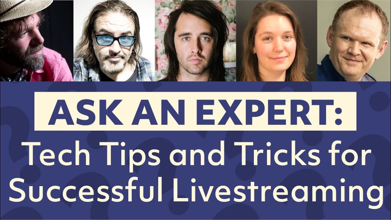 Ask An Expert: Tech Tips and Tricks for Successful Livestreaming - YouTube