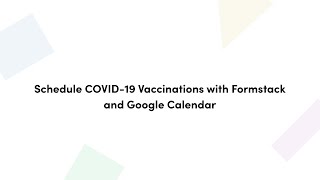 Build Vaccine Registration Workflows with Formstack + Google Calendar