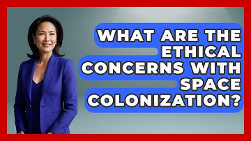 What Are the Ethical Concerns With Space Colonization? - Space Tech Insider