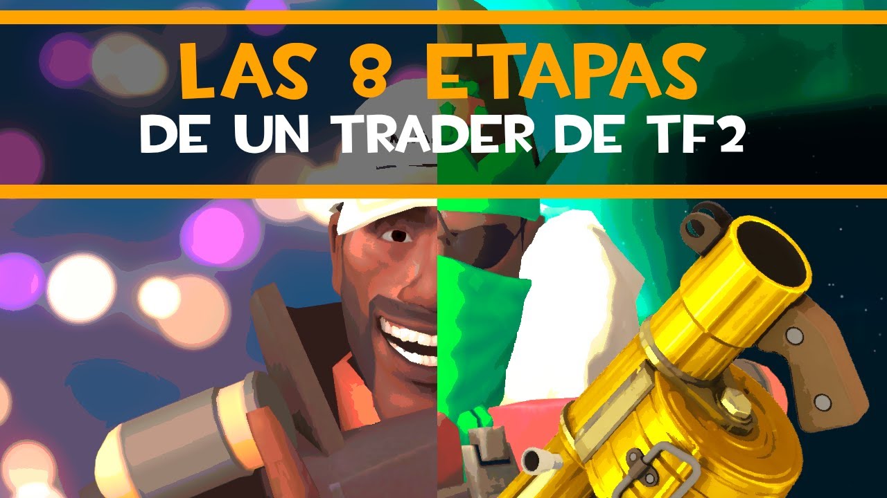 Las 8 Etapas De un Trader de Team fortress 2 - YouTube