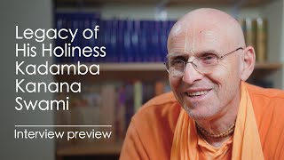 Legacy of His Holiness Kadamba Kanana Swami || Interview preview