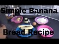 Simple Banana Bread recipe