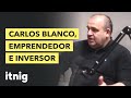 La historia de Carlos Blanco: emprendedor, inversor y gestor de pollos - Podcast #75