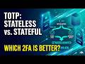 Explained: Stateless vs. Stateful (Which 2FA is Better?)