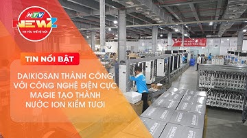 DAIKIOSAN VỚI CÔNG NGHỆ ĐIỆN CỰC MAGIE TẠO THÀNH NƯỚC ION KIỀM TƯƠI