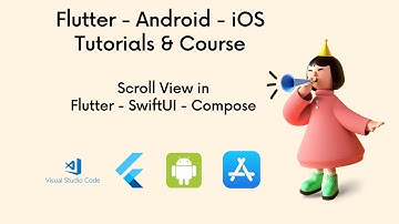 Scroll View in Flutter - SwiftUI - Jetpack Compose