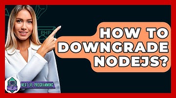 How To Downgrade Nodejs? - Next LVL Programming