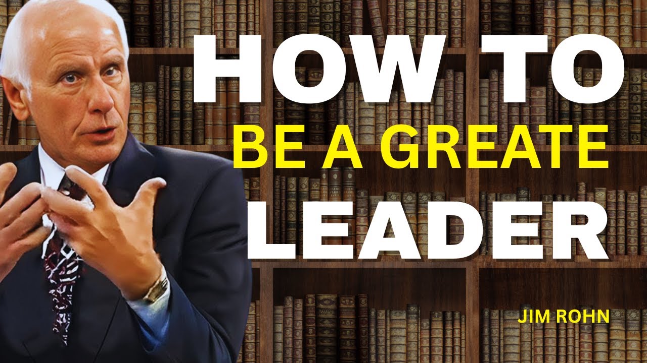 How To Be A Great Leader | Jim Rohn Motivation - YouTube