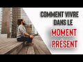 Comment vivre dans le moment prsent