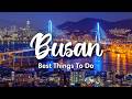 BUSAN SOUTH KOREA 2026 10 Best Things To Do In Around Busan Travel Tips 