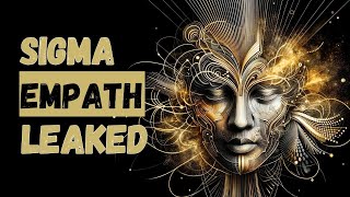 The ULTIMATE Guide to Understanding Sigma Empaths (LEAKED)