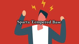 Sparta Tempered Base