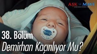 Demirhan kaçırılıyor mu? - Aşk ve Mavi 38. Bölüm